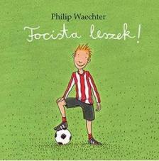 Philip Waechter - Focista leszek! [antikvár]