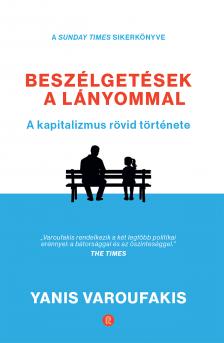 Varoufakis Yanis - Kovács Levente[Szerk.][szerk.] - Limdauer András[Nyelvi lektor][szerk.] - Beszélgetések a lányommal