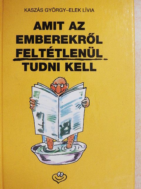 Kaszás György - Amit az emberekről feltétlenül tudni kell [antikvár]
