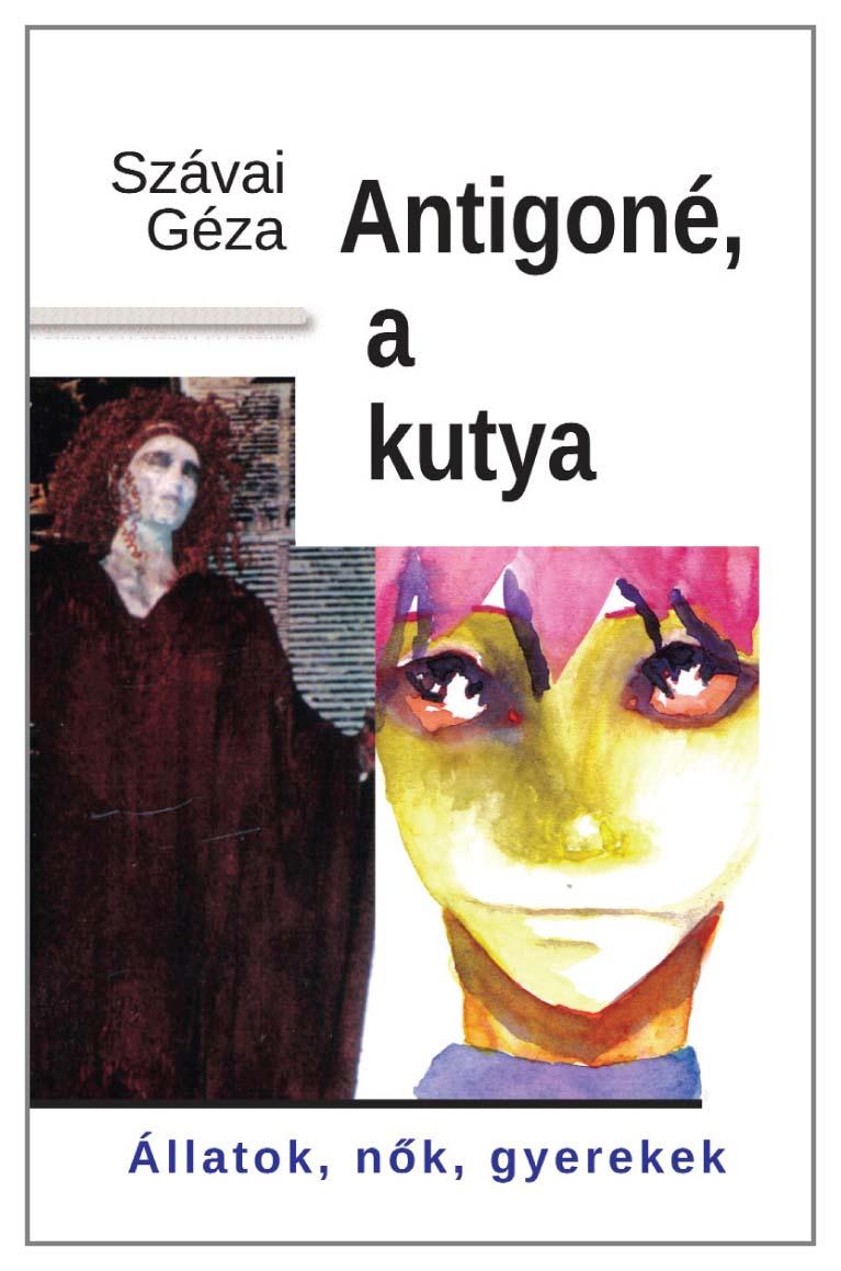 Szávai Géza - Antigoné, a kutya [szépséghibás]