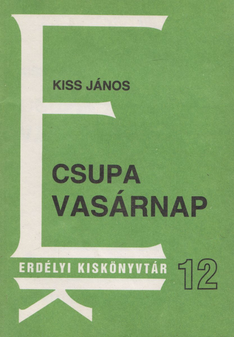 Kiss János - Csupa vasárnap [antikvár]