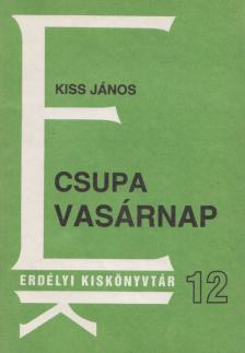 Kiss János - Csupa vasárnap [antikvár]
