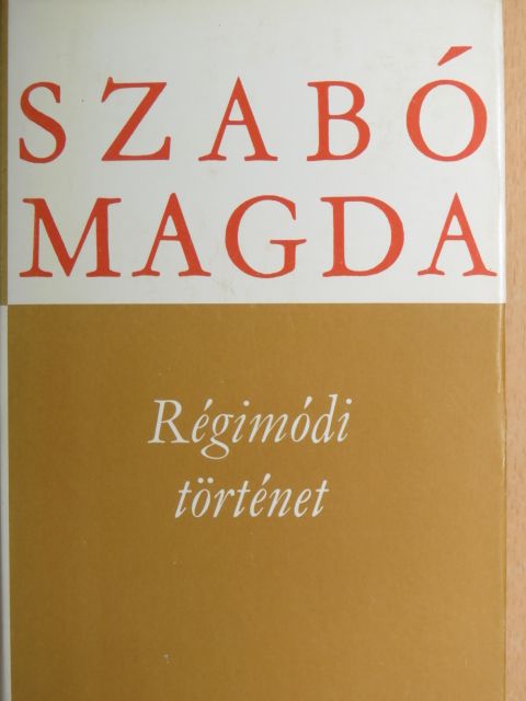 Szabó Magda - Régimódi történet [antikvár]