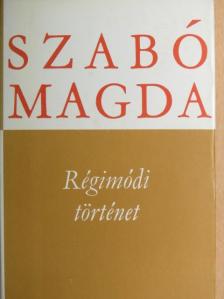 Szabó Magda - Régimódi történet [antikvár]