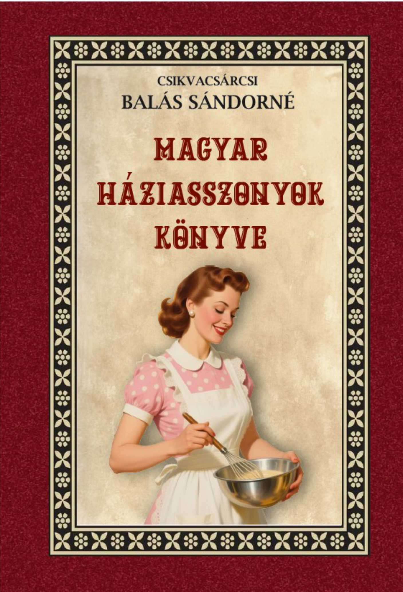 Csikvacsárcsi Balás Sándorné - Magyar háziasszonyok könyve