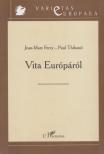 Marc Ferry; Paul Thibaud - Vita Európáról [antikvár]