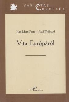 Marc Ferry; Paul Thibaud - Vita Európáról [antikvár]
