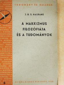 J. B. S. Haldane - A marxizmus filozófiája és a tudományok [antikvár]