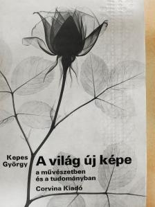 Kepes György - A világ új képe a művészetben és a tudományban [antikvár]