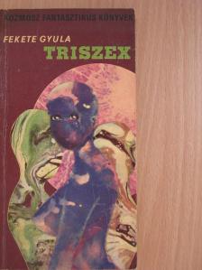 Fekete Gyula - Triszex [antikvár]