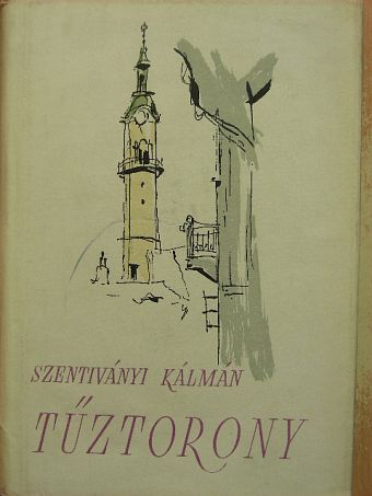 Szentiványi Kálmán - Tűztorony [antikvár]
