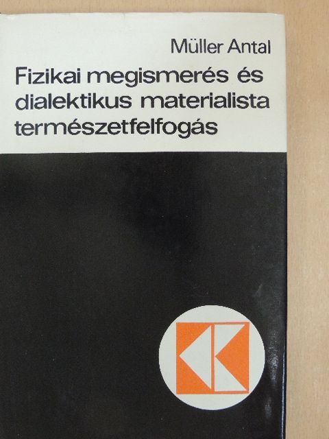 Müller Antal - Fizikai megismerés és dialektikus materialista természetfelfogás [antikvár]