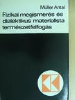 Müller Antal - Fizikai megismerés és dialektikus materialista természetfelfogás [antikvár]