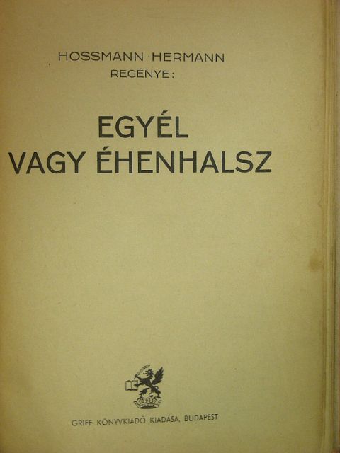 Hossmann Hermann - Egyél vagy éhenhalsz [antikvár]