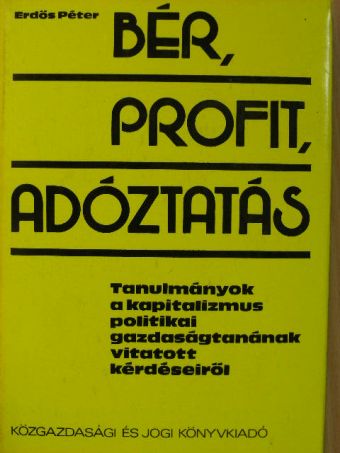 Erdős Péter - Bér, profit, adóztatás [antikvár]