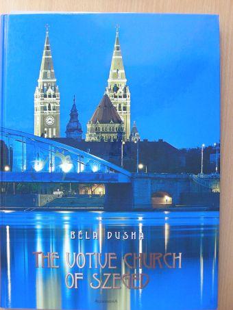 Dajkó Pál - The votive church of Szeged [antikvár]