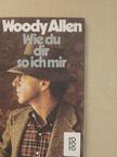 Woody Allen - Wie du dir, so ich mir [antikvár]