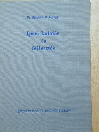 Dr. Szakasits D. György - Ipari kutatás és fejlesztés [antikvár]