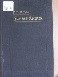 Frederick William Faber - Der Fuss des Kreuzes oder die Schmerzen Mariens (gótbetűs) [antikvár]