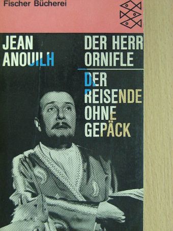 Jean Anouilh - Der Herr Ornifle/Der Reisende ohne Gepäck [antikvár]