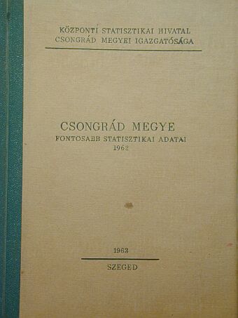 Csongrád megye fontosabb statisztikai adatai 1962 [antikvár]