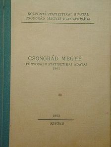 Csongrád megye fontosabb statisztikai adatai 1962 [antikvár]