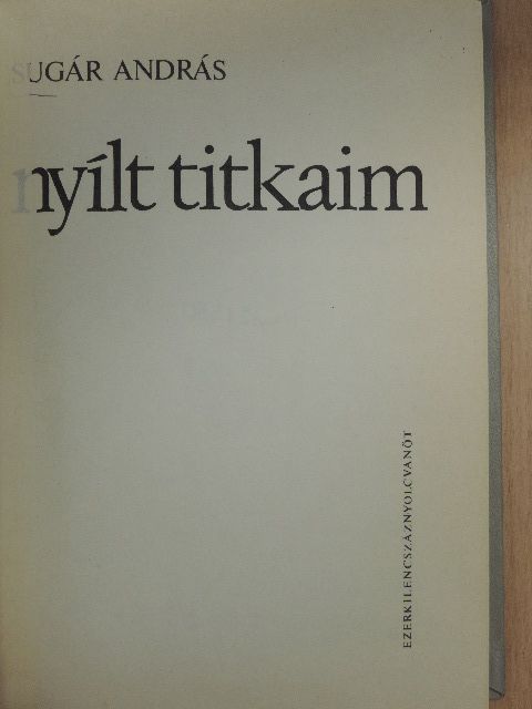 Sugár András - Nyílt titkaim [antikvár]