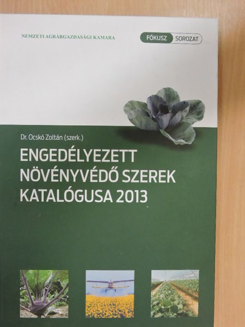 Engedélyezett növényvédő szerek katalógusa 2013 [antikvár]