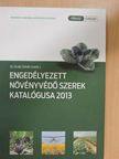Engedélyezett növényvédő szerek katalógusa 2013 [antikvár]