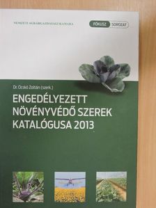 Engedélyezett növényvédő szerek katalógusa 2013 [antikvár]