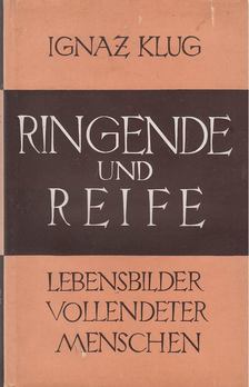 Klug, Ignatius - Ringende und Reife [antikvár]