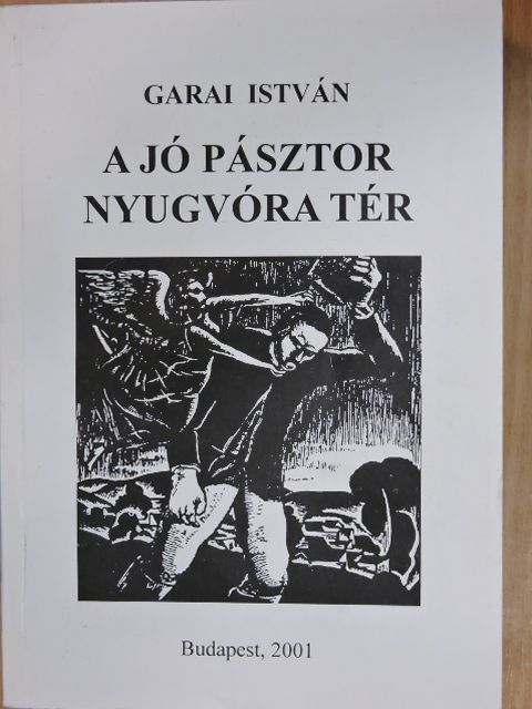 Garai István - A jó pásztor nyugvóra tér [antikvár]