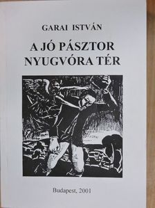 Garai István - A jó pásztor nyugvóra tér [antikvár]