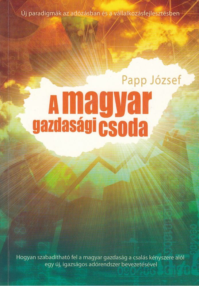 Papp József - A magyar gazdasági csoda [antikvár]