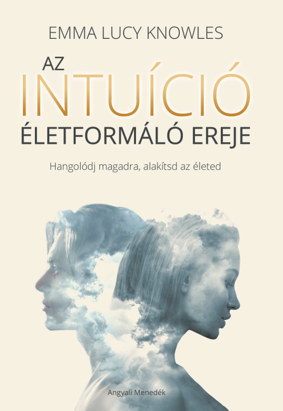 EMM A LUCY KNOWLES - Az intuíció életformáló ereje