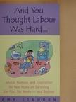 Amy Einhorn - And You Thought Labour Was Hard... [antikvár]