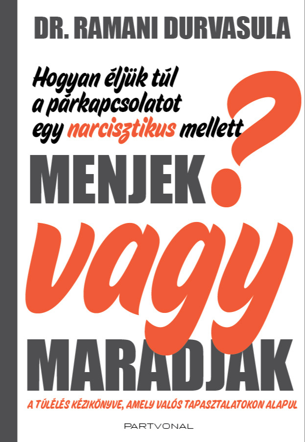 Durvasula Ramani - Menjek vagy maradjak? - Hogyan éljük túl a párkapcsolatot egy nárcisztikus mellett? [eKönyv: epub, mobi]