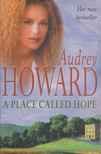 Audrey Howard - A Place Called Hope [antikvár]