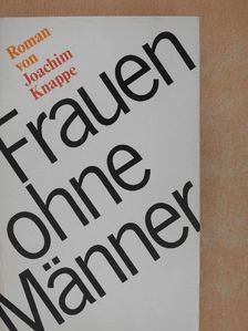 Joachim Knappe - Frauen ohne Männer [antikvár]