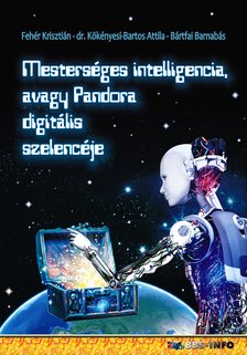 BÁRTFAI BARNABÁS - Mesterséges intelligencia avagy Pandora digitális szelencéje [eKönyv: epub, mobi, pdf]