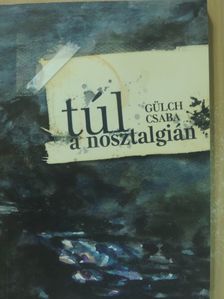 Gülch Csaba - Túl a nosztalgián [antikvár]