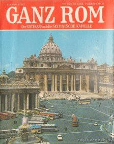 Ganz Rom und der Vatikan - Der Vatikan und die Sixtinische Kapelle [antikvár]