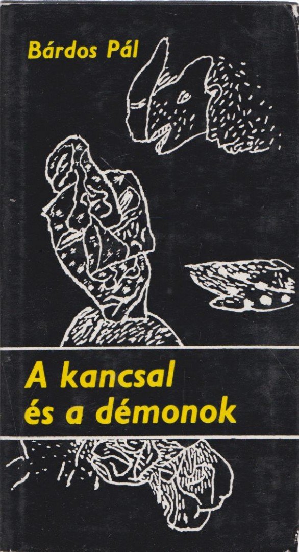 BÁRDOS PÁL - A kancsal és a démonok [antikvár]