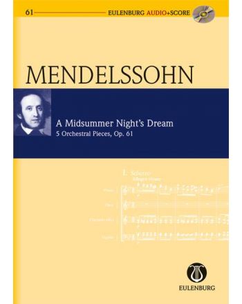 MENDELSSOHN - A MIDSUMMER NIGHT`S DREAM, 5 ORCHESTRAL PIECES OP.61 POCKER SCORE + CD