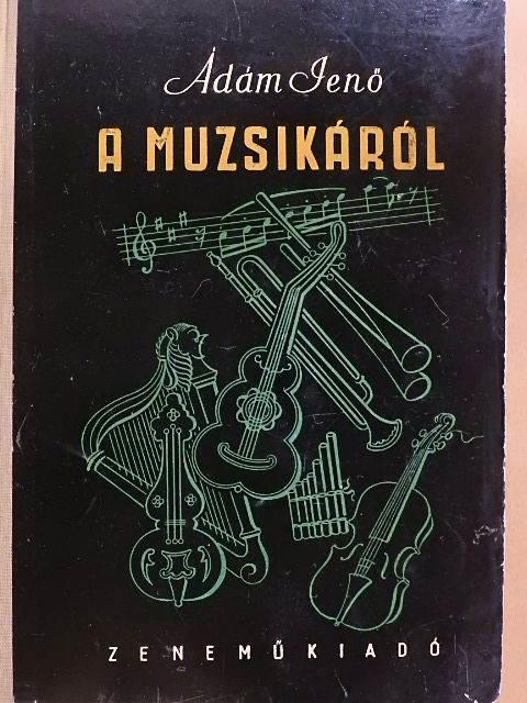 Ádám Jenő - A muzsikáról [antikvár]