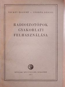 Techet Egonné - Radioizotópok gyakorlati felhasználása [antikvár]