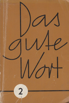 Edmund Josef Bendl, Georg Böhm, Maximilian Führing, Leopold Gartner, Volkmar Haselbach - Das gute Wort 2. [antikvár]