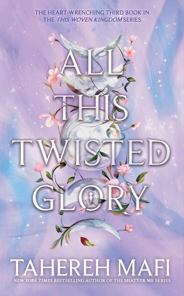 Tahereh Mafi - All This Twisted Glory (This Woven Kingdom Series, Book 3)