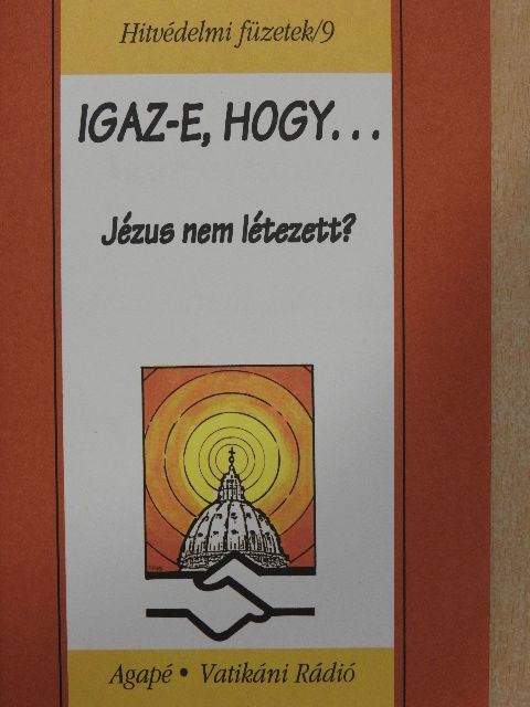 Benkő Antal S. J. - Igaz-e, hogy... Jézus nem létezett? [antikvár]