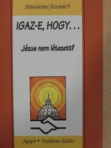 Benkő Antal S. J. - Igaz-e, hogy... Jézus nem létezett? [antikvár]